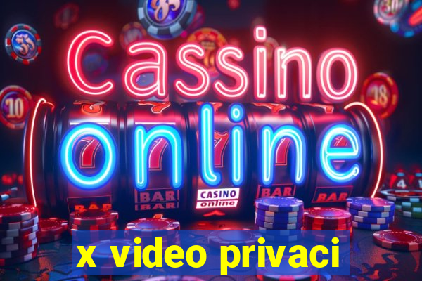 x video privaci